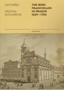 The Irish Franciscans in Prague 1629 - 1786 [Detail produktu]