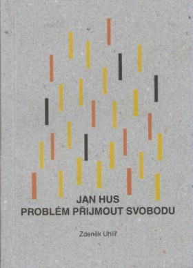 Jan Hus: Problm pijmout svobodu