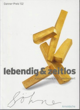 Lebendig & zeitlos. Kunsthandwerk im 21. Jahrhundert