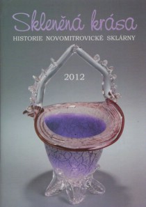 Sklenn krsa. Historie novomitrovick sklrny [Detail produktu]