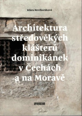Architektura stedovkch klter dominiknek v echch a na Morav