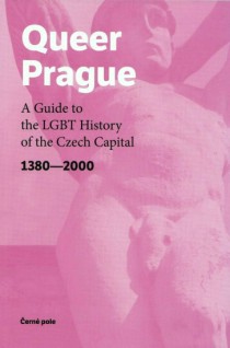 Queer Prague. A Guide to the LGBT History of the Czech Capital 1380-2000 [Detail produktu]