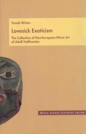 Lovesick Exoticism - The Collection of Non-European Ethnic Art of Adolf Hoffmeister