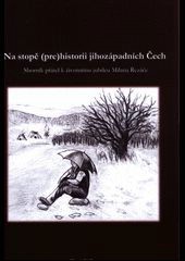 Na stop (pre)historii jihozpadnch ech [Detail produktu]