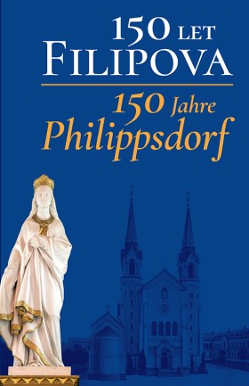 150 let Filipova / 150 Jahre Philippsdorf