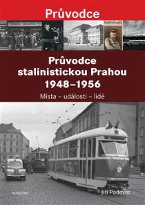 Prvodce stalinistickou Prahou 1948 - 1956 [Detail produktu]