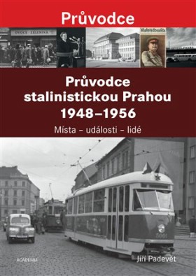 Prvodce stalinistickou Prahou 1948 - 1956