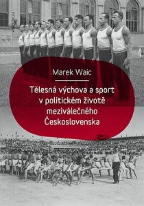 Tlesn vchova a sport v politickm ivot mezivlenho eskoslovenska [Detail produktu]