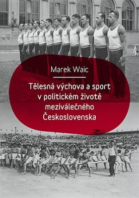 Tlesn vchova a sport v politickm ivot mezivlenho eskoslovenska