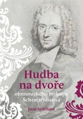 Hudba na dvoe olomouckho biskupa Schrattenbacha