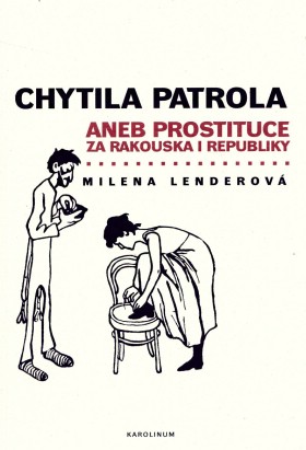 Chytila patrola aneb Prostituce za Rakouska i republiky