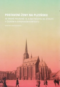 Postaven eny na Plzesku ve druh polovin 19. a na potku 20. stolet v eskm a evropskm kontextu [Detail produktu]