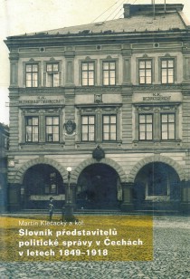Slovnk pedstavitel politick sprvy v echch v letech 1849-1918 [Detail produktu]