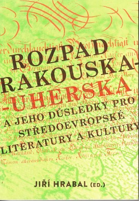 Rozpad Rakouska-Uherska a jeho dsledky pro stedoevropsk literatury a kultury
