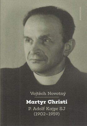 Martyr Christi P. Adolf Kajpr SJ (1902-1959)