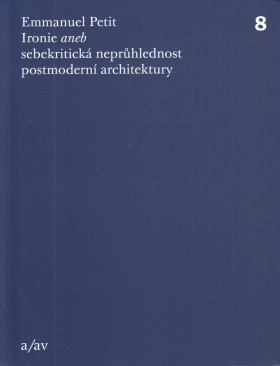 Ironie aneb sebekritick neprhlednost postmodern architektury