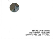 Promny venkovsk architektury s drazem na vvoj v 19. a 20. stolet II. [Detail produktu]