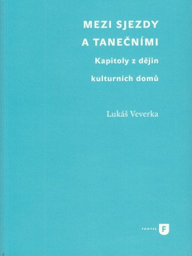 Mezi sjezdy a tanenmi. Kapitoly z djin kulturnch dom