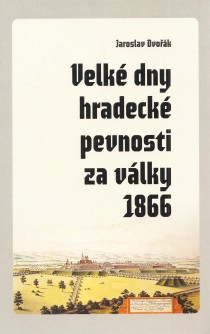 Velk dny hradeck pevnosti za vlky 1866 [Detail produktu]