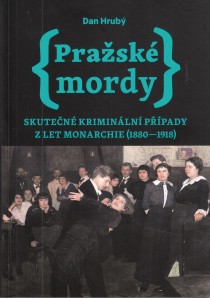 Pra�sk� mordy I. Skute�n� krimin�ln� p��pady z let monarchie (1880-1918) [Detail produktu]