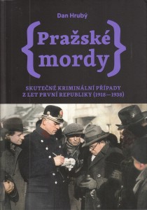 Prask mordy II. Skuten kriminln ppady z let prvn republiky (1918-1938) [Detail produktu]