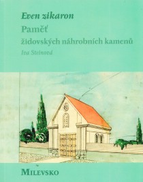 Even zikaron. Pam idovskch nhrobnch kamen. Milevsko [Detail produktu]
