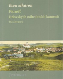 Even zikaron. Pam idovskch nhrobnch kamen. Jistebnice [Detail produktu]
