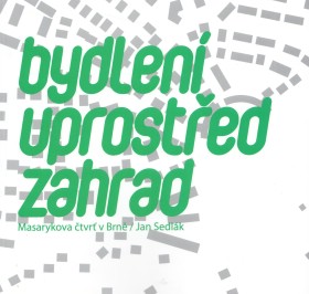 Bydlen uprosted zahrad - Masarykova tvr v Brn