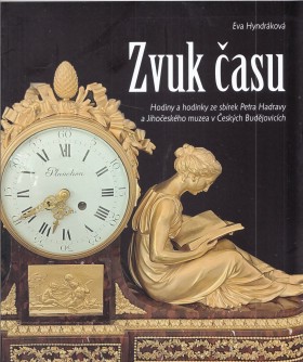 Zvuk asu : Hodiny a hodinky ze sbrek Petra Hadravy a jihoeskho muzea v eskch Budjovicch