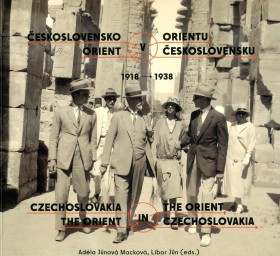eskoslovensko vOrientu. Orient veskoslovensku 1918-1938