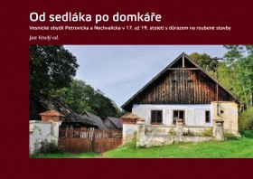 Od sedlka po domke. Vesnick obydl Petrovicka a Nechvalicka v 17. a 19. stolet, s drazem na rouben stavby