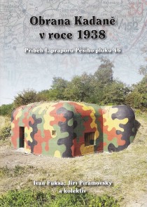 Obrana Kadan v roce 1938  Pbh I. praporu Pho pluku 46 [Detail produktu]