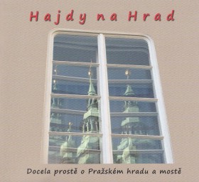 Hajdy na Hrad: Docela prost o Praskm hradu a most