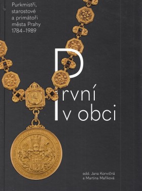 Prvn v obci. Purkmisti, starostov a primtoi msta Prahy 17841989