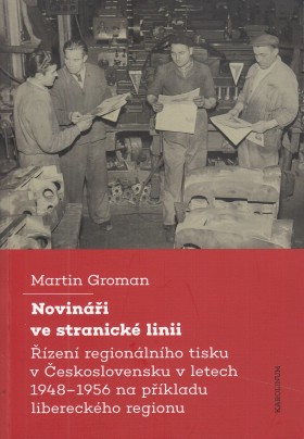 Novini ve stranick linii: zen regionlnho tisku v eskoslovensku v letech 19481956 na pkladu libereckho regionu