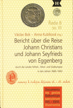 Bericht ber die Reise Johann Christians und Johann Seyfrieds von Eggenberg durch die Lnder Mittel-, West- und Sdeuropas in den Jahren 16601663