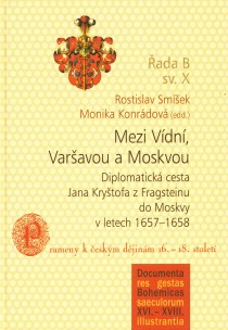 Mezi Vdn, Varavou a Moskvou. Diplomatick cesta Jana Krytofa z Fragsteinu do Moskvy v letech 16571658 [Detail produktu]
