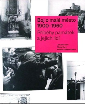Boj o mal msto 1900-1960. Pbhy pamtek a jejich lid.