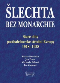 lechta bez monarchie: Star elity posthabsbursk stedn Evropy 1918 - 1938 [Detail produktu]