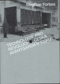 Technologie pro revoluci | �esk� avantgarda v tisku [Detail produktu]