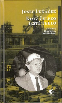 Josef Lu���ek. Kdy� �elezo je�t� teklo [Detail produktu]