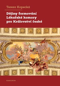 D�jiny formov�n� L�ka�sk� komory pro Kr�lovstv� �esk� [Detail produktu]