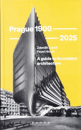 Prague 1900 - 2025. A Guide to Its Modern Architecture